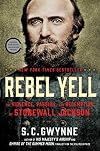 Rebel Yell: The Violence, Passion, and Redemption of Stonewall Jackson