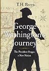 George Washington's Journey: The President Forges a New Nation