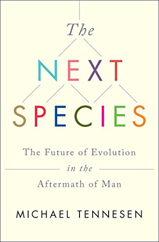Portada de The Next Species: The Future of Evolution in the Aftermath of Man