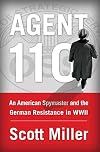 Agent 110: An American Spymaster and the German Resistance in WWII
