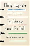 To Show And To Tell The Craft Of Literary Nonfiction