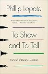 To Show and to Tell: The Craft of Literary Nonfiction