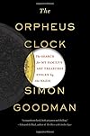 The Orpheus Clock: The Search for My Family's Art Treasures Stolen by the Nazis