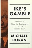 Ikes Gamble Americas Rise To Dominance In The Middle East