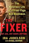 The Fixer: The Notorious Life of a Front-Page Bail Bondsman