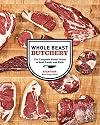 Whole Beast Butchery: The Complete Visual Guide to Beef, Lamb, and Pork