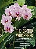 The Orchid Whisperer Expert Secrets For Growing Beautiful Orchids Orchid Potting Orchid Seed Care Gardening Book