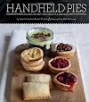 Handheld Pies: Dozens of Pint-Size Sweets and Savories
