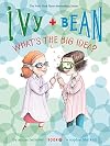 Ivy + Bean: What's the Big Idea?