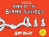 Dawn of the Bunny Suicides