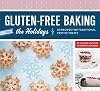 Gluten-Free Baking for the Holidays: 60 Recipes for Traditional Festive Treats