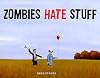 Zombies Hate Stuff