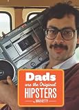 Dads Are The Original Hipsters
