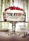 True Blood: Eats, Drinks, and Bites from Bon Temps