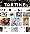 Tartine Book No. 3: Modern Ancient Classic Whole