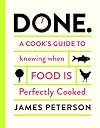 Done.: A Cook's Guide to Knowing When Food Is Perfectly Cooked