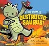 Here Comes Destructosaurus!