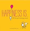 Happiness Is . . .: 500 Things to Be Happy About (Pursuing Happiness Book, Happy Kids Book, Positivity Books for Kids)