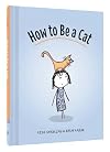 How to Be a Cat: (Cat Books for Kids, Cat Gifts for Kids, Cat Picture Book)
