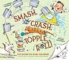 Smash, Crash, Topple, Roll!: The Inventive Rube Goldberg―A Life in Comics, Contraptions, and Six Simple Machines