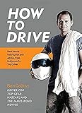 How To Drive Realworld Instruction And Advice From Hollywoods Top Driver