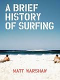 A Brief History Of Surfing