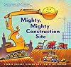 Mighty, Mighty Construction Site