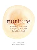 Nurture: A Modern Guide to Pregnancy, Birth, Early Motherhood―and Trusting Yourself and Your Body