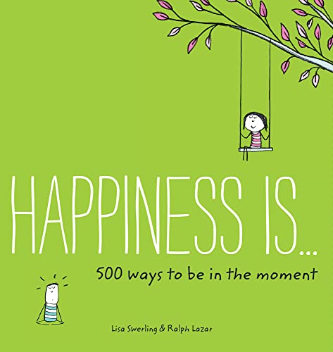 Cover of Happiness Is ... 500 Ways to Be in the Moment