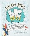 Draw Your Big Idea: The Ultimate Creativity Tool for Turning Thoughts Into Action and Dreams Into Reality