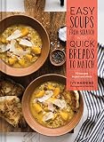 Easy Soups From Scratch With Quick Breads To Match 70 Recipes To Pair And Share Soup Cookbook Low Calorie Cookbook Crockpot Cookbook