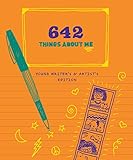 642 Things About Me Young Writers And Artists Edition
