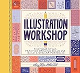 Illustration Workshop Find Your Style Practice Drawing Skills And Build A Stellar Portfolio