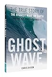 Ghost Wave The True Story Of The Biggest Wave On Earth And The Men Who Challenged It