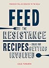 Feed the Resistance: Recipes and Ideas for Getting Involved
