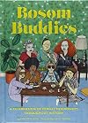 Bosom Buddies: A Celebration of Female Friendships throughout History (Books to Empower Women, Inspirational Books for Women, Inspirational Gifts for Women)