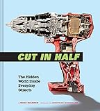 Cut In Half The Hidden World Inside Everyday Objects