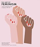 Art Of Feminism Images That Shaped The Fight For Equality 18572017 Art History Books Feminist Books Photography Gifts For Women Women In History Books
