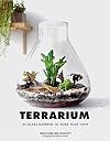 Terrarium: 33 Glass Gardens to Make Your Own