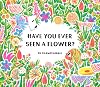 Have You Ever Seen a Flower?