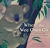 Where the Wee Ones Go: A Bedtime Wish for Endangered Animals