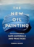 The New Oil Painting: Your Essential Guide to Materials and Safe Practices