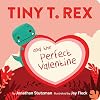 Tiny T. Rex and the Perfect Valentine