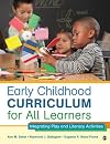 Early Childhood Curriculum for All Learners: Integrating Play and Literacy Activities