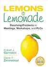 Lemons to Lemonade: Resolving Problems in Meetings, Workshops, and PLCs