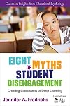 Eight Myths of Student Disengagement: Creating Classrooms of Deep Learning (Classroom Insights from Educational Psychology)