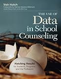 The Use Of Data In School Counseling Hatching Results For Students Programs And The Profession
