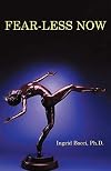 Fear-Less Now: A Manual for Healing and Self-Empowerment in a World of Crisis