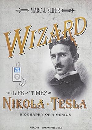Cover of Wizard: The Life and Times of Nikola Tesla by Marc J. Seifer