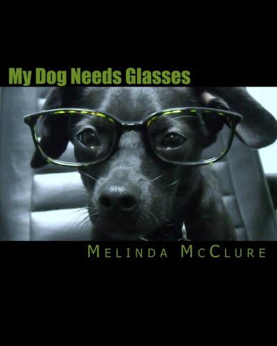 Cover of My Dog Needs Glasses